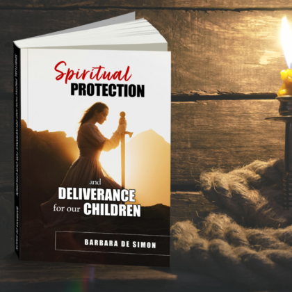 Spiritual Protection and Deliverance for our Children